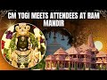 CM Yogi Meets Attendees At Ram Mandir | World Waits For Grand Return Of Ram | NewsX