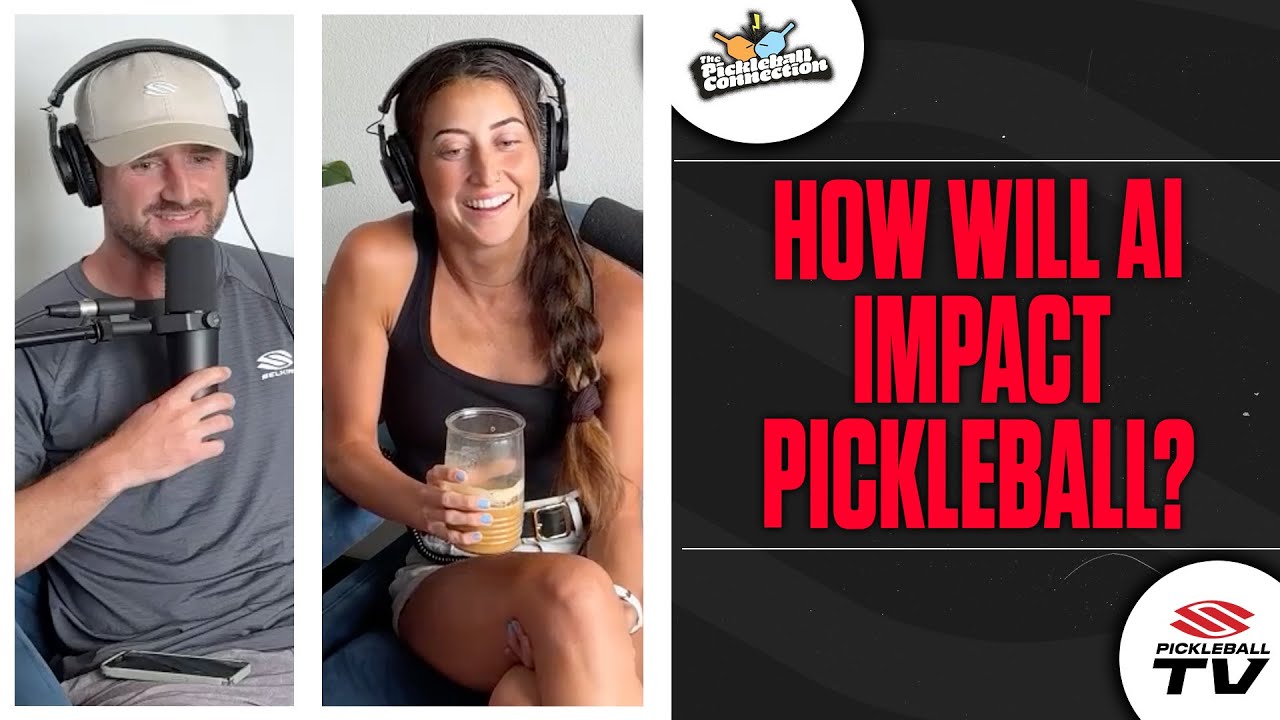 AI's Impact on Pickleball 🤖 | Pickleball Connection Podcast