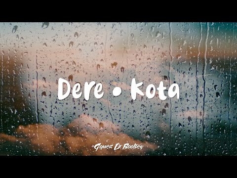 Dere • Kota (Gomez Lx Bootleg)