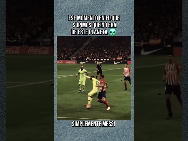 Ese momento en el que supimos que Messi no era de este planeta