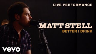 Matt Stell - &quot;Better I Drink&quot; Live Performance | Vevo