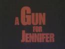 A Gun for Jennifer'