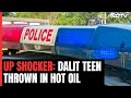 Dalit Teen Pushed Into Hot Oil Cauldron For Protesting Sexual Harassment
