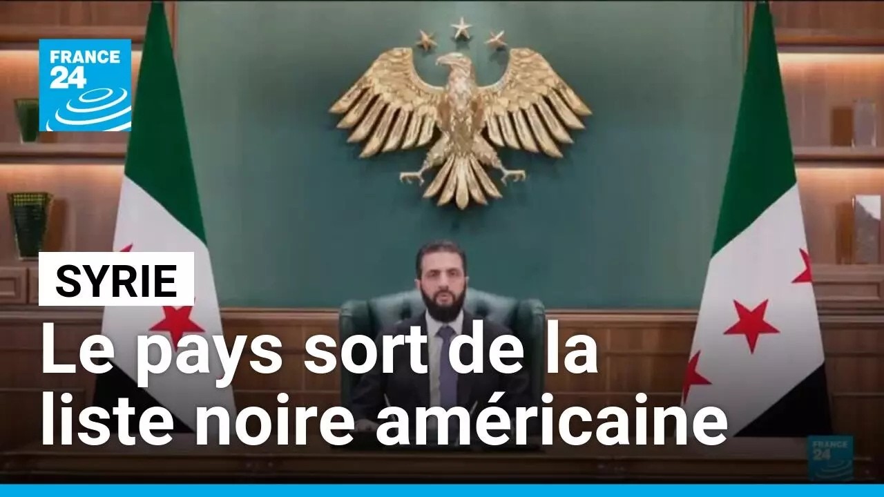 Après quarante-sept ans, la Syrie sort de la liste noire américaine • FRANCE 24