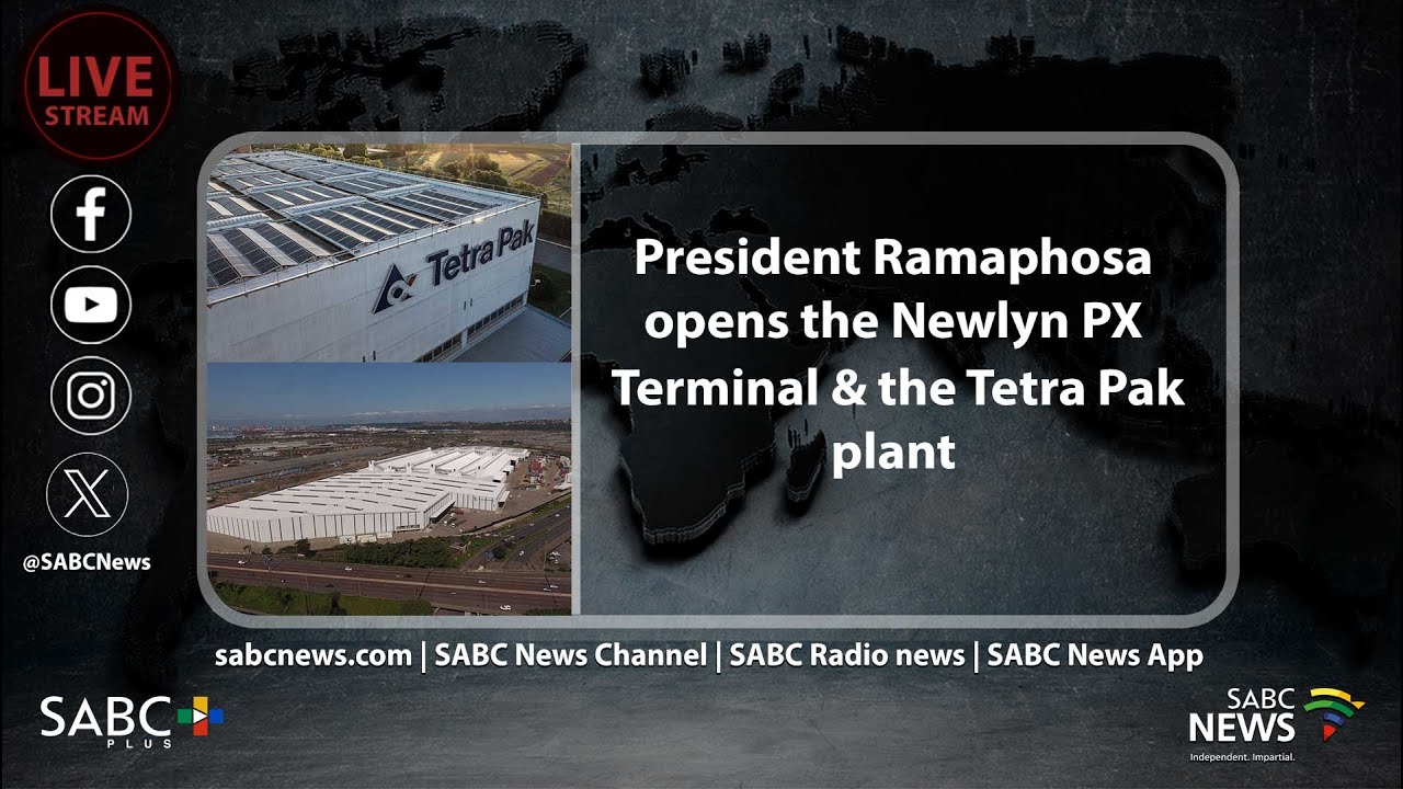 President Ramaphosa opens the Newlyn PX logistics Terminal and the Tetra Pak Manufacturing plant