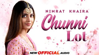 Chunni Lot – Nimrat Khaira (Nimmo) | Punjabi Song Video HD