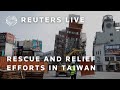 LIVE: Rescue and relief efforts after Taiwan earthquake | REUTERS