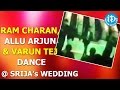 Ramcharan, Allu Arjun & Varun Tej's Dance @ Srija Wedding