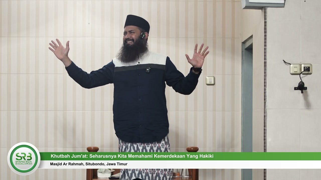 Khutbah Jumat: Seharusnya Kita Memahami Kemerdekaan Yang Hakiki - Dr. Syafiq Riza Basalamah M.A