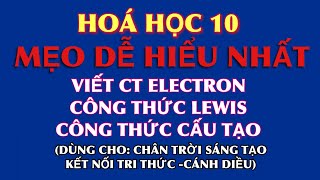Hoá 10 - Mẹo viết công thức electron, công thức Lewis, công thức cấu tạo đơn giản dễ hiểu nhất