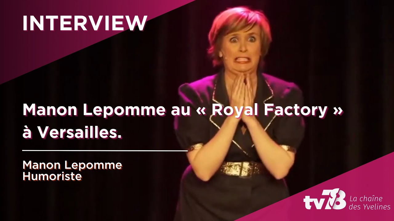 Manon Lepomme en one woman show à la Royale Factory de Versailles