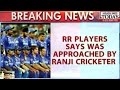 Controversy in IPL-8: RR Player Approached With Match Fixing Offer