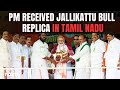 Jallikattu Bull Replica, Shawl And More, Gifts PM Received In Tamil Nadu