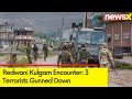 3 Terrorists Gunned Down | Redwani Kulgam Encounter | NewsX