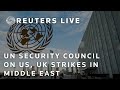 LIVE: UN Security Council meets on US, UK strikes in Middle East