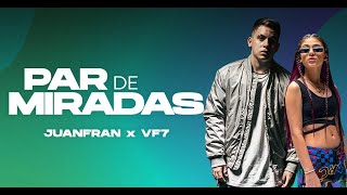 Juanfran x Vf7 - Par De Miradas (Vídeo Oficial)