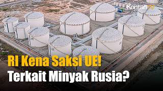 UE Sanksi Terminal Minyak RI! Terkait Shadow Fleet Rusia?