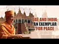 INDIA & UAE: Exemplars Of Peace | BAPS Hindu Mandir Abu Dhabi | Message of Tolerance & Unity