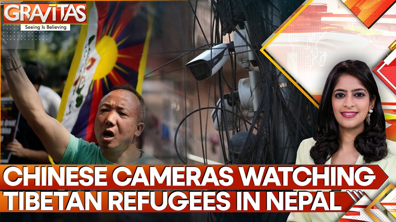 American Tech, Chinese Spy Cameras Monitor Tibetan Refugees in Nepal | GRAVITAS