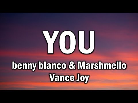 benny blanco, Marshmello & Vance Joy – You (Lyrics)