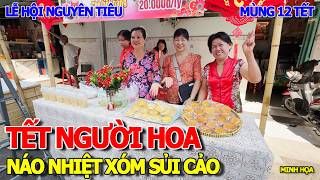 TƯNG BỪNG CHỢ LỚN MÙNG 12 - LỄ HỘI NGUYÊN TIÊU & XÓM SỦI CẢO HÀ TÔN QUYỀN NÁO NHIỆT ĂN TẾT NGƯỜI HOA