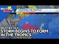 Weather Talk: Storm forming in the tropics