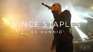 Vince Staples: &#39;65 Hunnid&#39; SXSW 2016 | NPR MUSIC FRONT ROW