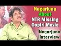 Nagarjuna: Jr NTR accepted to do Karthi role in Oopiri but dropped