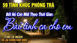 59 Tình Khúc Phòng Trà Tuyển Chọn HAY NHẤT THÁNG 4/2025➤Nhạc Vàng Xưa Bất Hủ CHẤT CHỨA ĐẦY TÂM TRẠNG