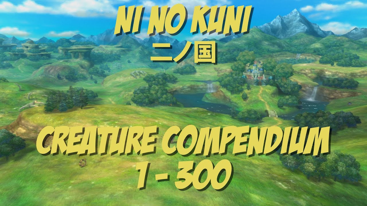 Ni No Kuni - Creature Compendium [All Familiars 1-300] - YouTube