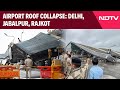 Delhi Airport Roof Collapse | Airport Roof Collapse: Delhi, Jabalpur, Rajkot