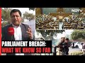 Lok Sabha Security Breach: What We Know So Far
