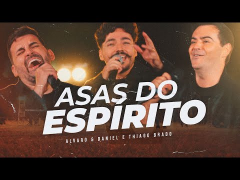 Asas do Espírito – Alvaro & Daniel e Thiago Brado