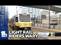 Light Rail riders wary after service resumes