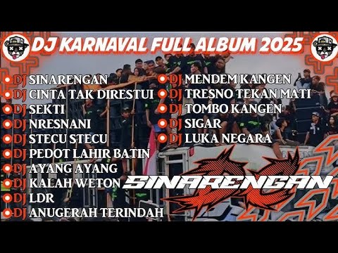 DJ KARNAVAL FULL ALBUM 2025 ALBUM SINARENGAN