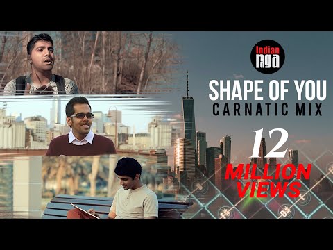 Shape Of You: Carnatic Mix (Feat. Aditya Rao)