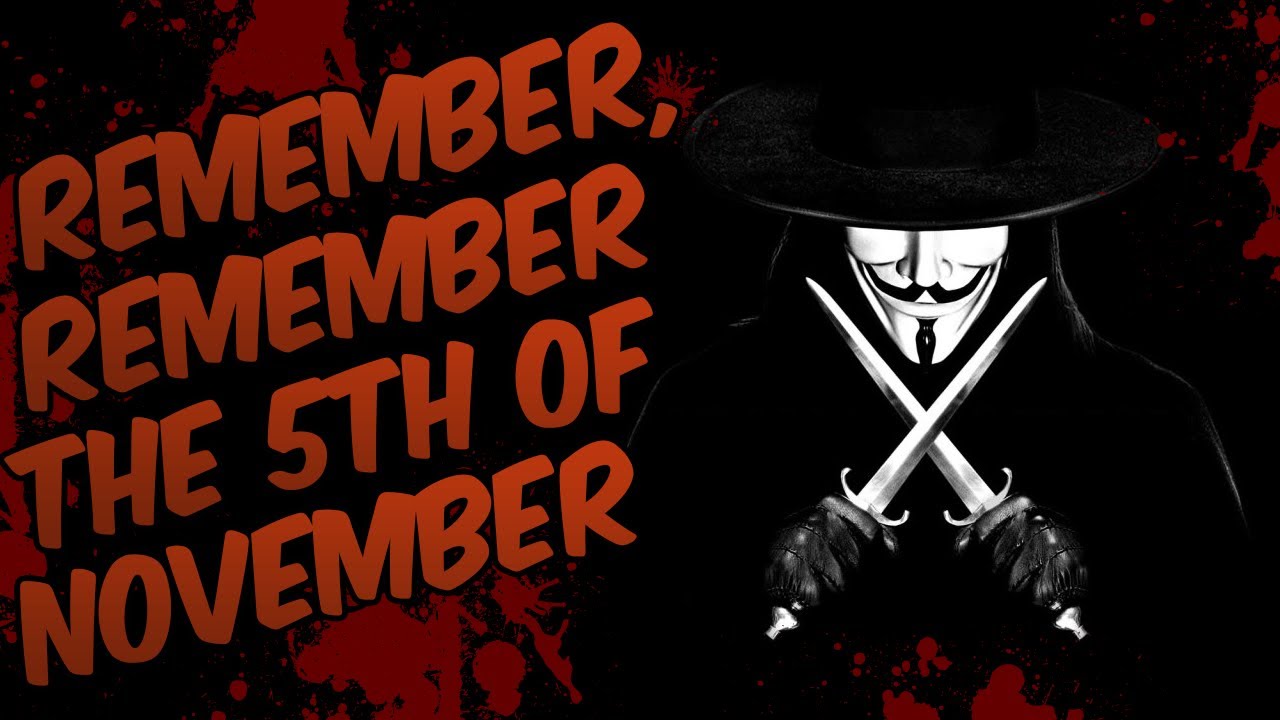 REMEMBER, REMEMBER, THE 5TH OF NOVEMBER V for Vendetta YouTube