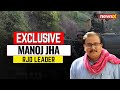 This Incident is Unfortunate for This Country | Manoj Jha Speaks on J&K Terror Attacks | Exclusive