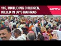 Hathras Death Toll | 116, Including Children, Killed In Stampede At Religious Event In UP