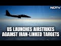 US Air Strikes Hit Over 85 Iran-Linked Targets In Syria, Iraq