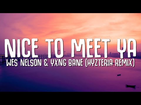 Wes Nelson - Nice To Meet Ya (Hyzteria Remix) ft. Yxng Bane