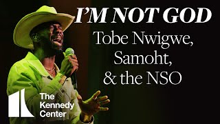 I&#39;M NOT GOD - Tobe Nwigwe, Samoht, and the National Symphony Orchestra