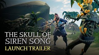 Sea of Thieves The Skull of Siren Song Launch Trailer