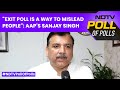 Exit Poll Numbers 2024 | Exit Poll Is A Way To Mislead People: AAPs Sanjay Singh
