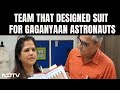 Exclusive: Head Of Team That Designed Suit For Gaganyaan Astronauts Speaks To NDTV