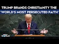 Trump Speech Today | Trump Calls Christianity Most Persecuted Religion Globally At UNGA Speech