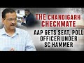 Chandigarh Mayoral Polls | AAP Candidate Is Chandigarh Mayor, Poll Officer Served Notice By Court