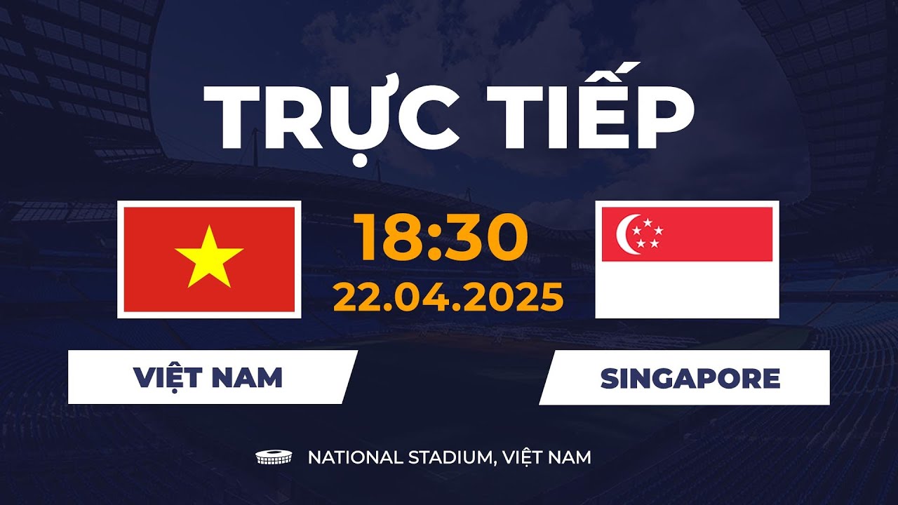 🔴 Việt Nam vs Singapore | Hàng Công Thăng Hoa, ĐTVN Hủy Diệt Đối Thủ