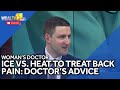 Ice vs. Heat: A doctors guidance on treating back pain