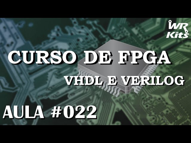 CONTADORES EM VHDL | Curso de FPGA #022